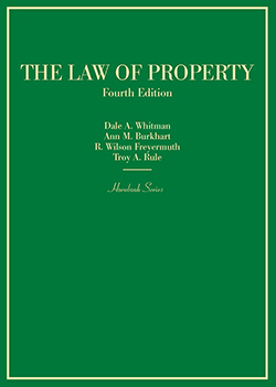 Whitman, Burkhart, Freyermuth, and Rule's Law of Property, 4th (Hornbook Series)