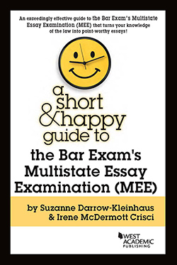 Darrow-Kleinhaus and Crisci's A Short & Happy Guide to the Bar Exam's Multistate Essay Examination (MEE)