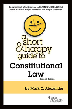 Alexander's A Short & Happy Guide to Constitutional Law, 2d