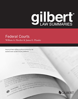 Fletcher and Pfander's Gilbert Law Summaries on Federal Courts, 6th