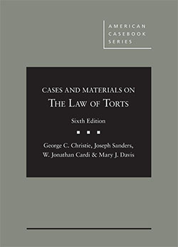 Christie, Sanders, Cardi and Davis's Cases and Materials on the Law of Torts, 6th