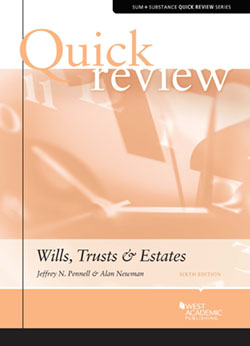 Pennell and Newman's Quick Review of Wills, Trusts & Estates, 6th