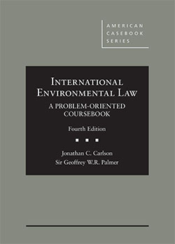 Carlson and Palmer's International Environmental Law: A Problem-Oriented Coursebook, 4th