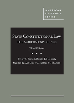 Sutton, Holland, McAllister, and Shaman's State Constitutional Law: The Modern Experience, 3d