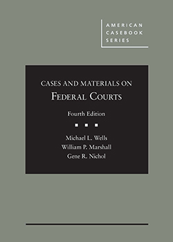 Wells, Marshall, and Nichol's Cases and Materials on Federal Courts, 4th