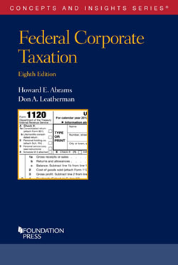 Abrams and Leatherman's Federal Corporate Taxation, 8th (Concepts and Insights Series)