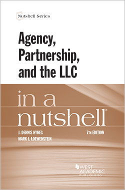 Hynes and Loewenstein's Agency, Partnership, and the LLC in a Nutshell, 7th