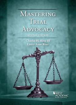 Rose and Rose's Mastering Trial Advocacy, 2d