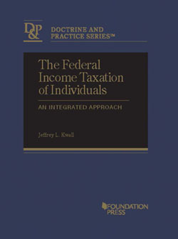 Kwall's The Federal Income Taxation of Individuals: An Integrated Approach (Doctrine and Practice Series)