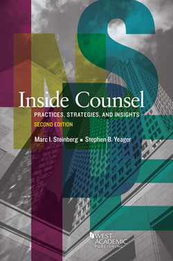 Steinberg and Yeager's Inside Counsel: Practices, Strategies, and Insights, 2d