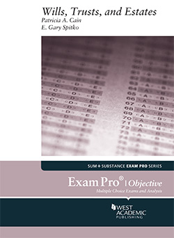 Cain and Spitko's Exam Pro on Wills, Trusts, and Estates