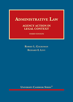 Glicksman and Levy's Administrative Law: Agency Action in Legal Context, 3d