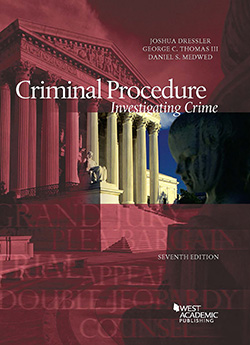 Dressler, Thomas, and Medwed's Criminal Procedure, Investigating Crime, 7th