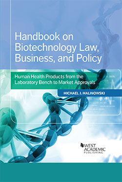 Malinowski's Handbook on Biotechnology Law, Business, and Policy: Human Health Products from the Laboratory Bench to Market Approvals