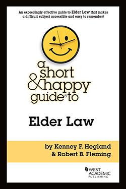 Hegland and Fleming's A Short & Happy Guide to Elder Law