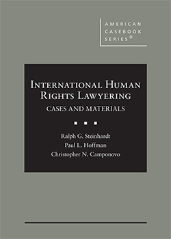 Steinhardt, Hoffman and Camponovo's International Human Rights Lawyering: Cases and Materials