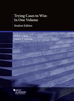 Stern and Saltzburg's Trying Cases to Win: In One Volume, Student Edition