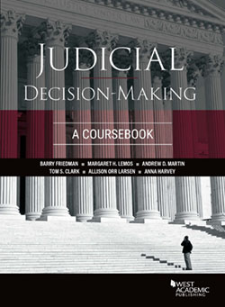 Friedman, Lemos, Martin, Clark, Larsen, and Harvey's Judicial Decision-Making: A Coursebook