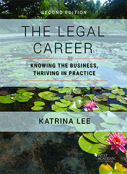 Lee's The Legal Career: Knowing the Business, Thriving in Practice, 2d