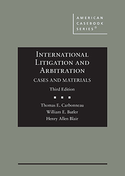 Carbonneau, Butler, and Blair's International Litigation and Arbitration, Cases and Materials, 3d