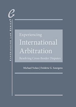 Nolan and Sourgens's Experiencing International Arbitration:  Resolving Cross-Border Disputes