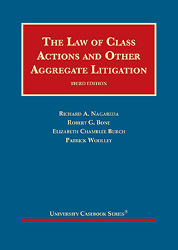 Nagareda, Bone, Burch, and Woolley's The Law of Class Actions and Other Aggregate Litigation, 3d