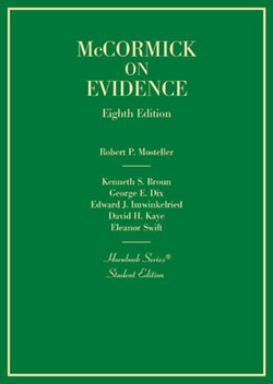 McCormick on Evidence, 8th (Hornbook Series) by Mosteller, Broun, Dix, Imwinkelried, Kaye, and Swift