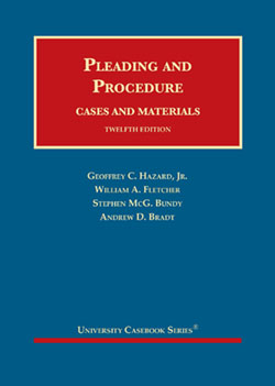 Hazard, Fletcher, Bundy, and Bradt's Pleading and Procedure, Cases and Materials, 12th