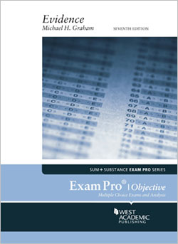 Graham's Exam Pro on Evidence, 7th (Objective)