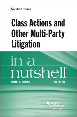 Klonoff's Class Actions and Other Multi-Party Litigation in a Nutshell, 6th