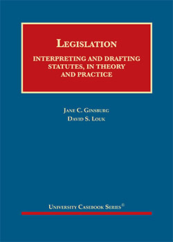 Ginsburg and Louk's Legislation: Interpreting and Drafting Statutes, in Theory and Practice