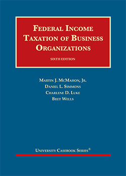 McMahon, Simmons, Luke, and Wells's Federal Income Taxation of Business Organizations, 6th