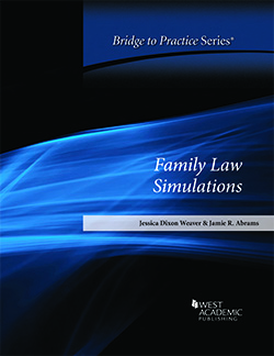 Weaver and Abrams's Family Law Simulations: Bridge to Practice