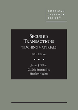 White, Brunstad, and Hughes's Secured Transactions: Teaching Materials, 5th