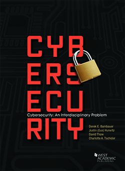 Bambauer, Hurwitz, Thaw, and Tschider's Cybersecurity: An Interdisciplinary Problem