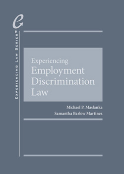 Maslanka and Martinez's Experiencing Employment Discrimination Law