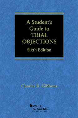 Gibbons's A Student's Guide to Trial Objections, 6th