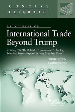 Folsom's Principles of International Trade Beyond Trump, including The World Trade Organization, Technology Transfers, Import/Export/Customs Law, Free Trade, 3d (Concise Hornbook Series)