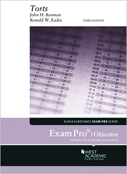 Bauman and Eades's Exam Pro on Torts, 3d (Objective)