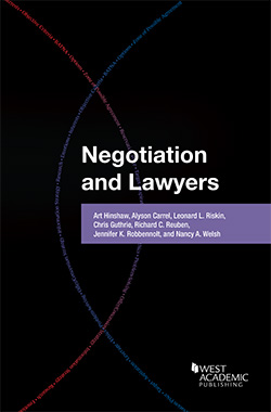 Hinshaw, Carrel, Riskin, Guthrie, Reuben, Robbennolt, and Welsh's Negotiation and Lawyers