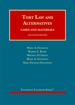 Franklin, Rabin, Green, Geistfeld, and Engstrom's Tort Law and Alternatives: Cases and Materials, 11th