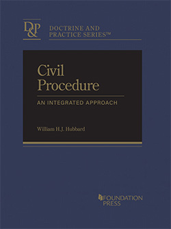 Hubbard's Civil Procedure: An Integrated Approach (Doctrine and Practice Series)