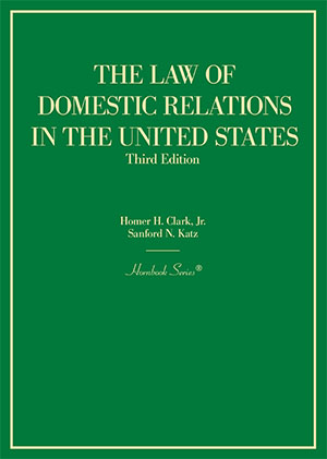 Clark and Katz's The Law of Domestic Relations in the United States, 3d (Hornbook Series)