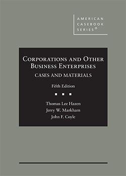 Hazen, Markham, and Coyle's Corporations and Other Business Enterprises, Cases and Materials, 5th