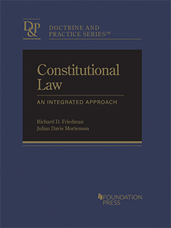 Friedman and Mortenson's Constitutional Law: An Integrated Approach (Doctrine and Practice Series)