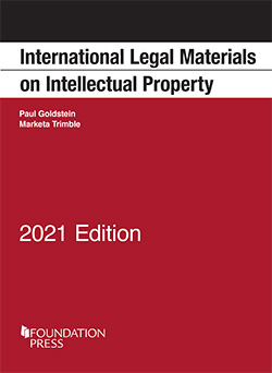 Goldstein and Trimble's International Legal Materials on Intellectual Property, 2021 Edition
