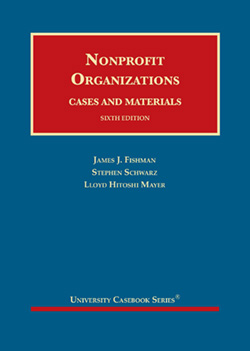 Fishman, Schwarz, and Mayer's Nonprofit Organizations, Cases and Materials, 6th