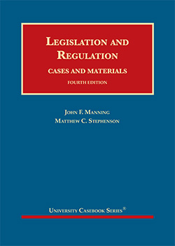 Manning and Stephenson's Legislation and Regulation, Cases and Materials, 4th