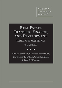 Burkhart, Freyermuth, Odinet, Nelson, and Whitman's Real Estate Transfer, Finance, and Development, Cases and Materials,10th