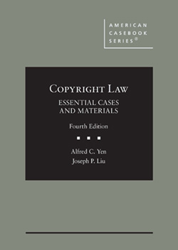 Yen and Liu's Copyright Law, Essential Cases and Materials, 4th